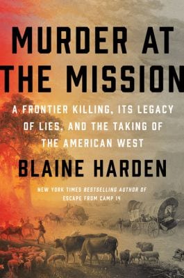 Murder at the Mission by Blaine Harden